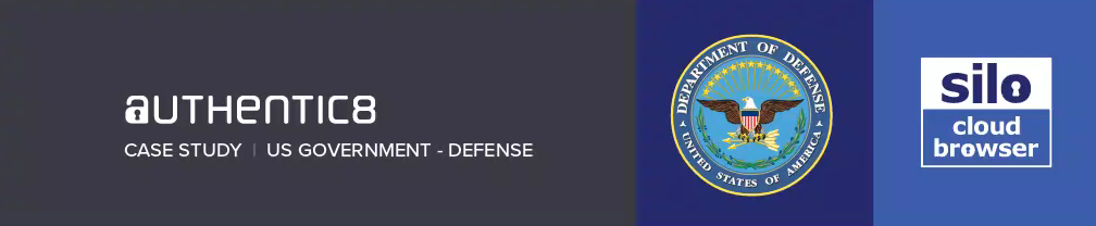 Case Study: Department of Defense use of Silo for Safe Access cloud browser